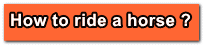 How to ride a horse ?