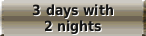 3 days with 2 nights